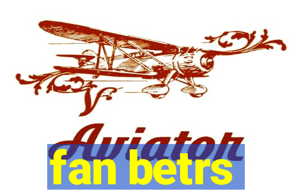 fan betrs